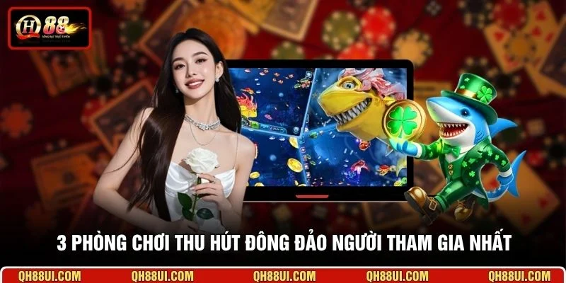 3 phòng chơi thu hút đông đảo người tham gia nhất
