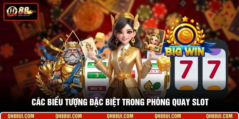 Các biểu tượng đặc biệt trong phòng quay slot