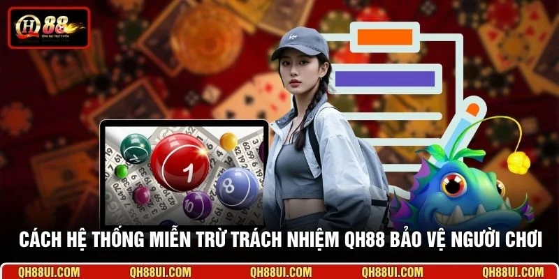 Cách hệ thống miễn trừ trách nhiệm QH88 bảo vệ người chơi