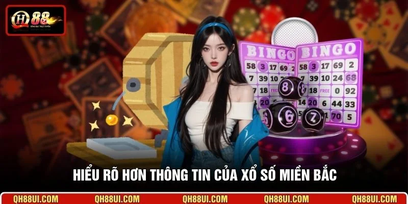 Hiểu rõ hơn thông tin của xổ số miền Bắc