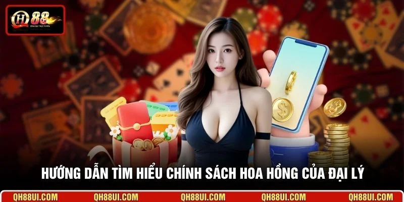 Hướng dẫn tìm hiểu chính sách hoa hồng của đại lý