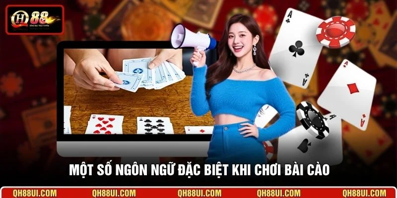 Một số ngôn ngữ đặc biệt khi chơi bài Cào 