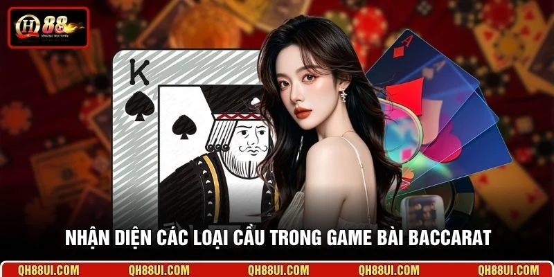 Nhận diện các loại cầu trong game bài Baccarat
