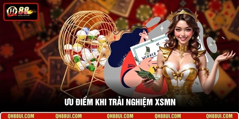 Ưu điểm khi trải nghiệm XSMN